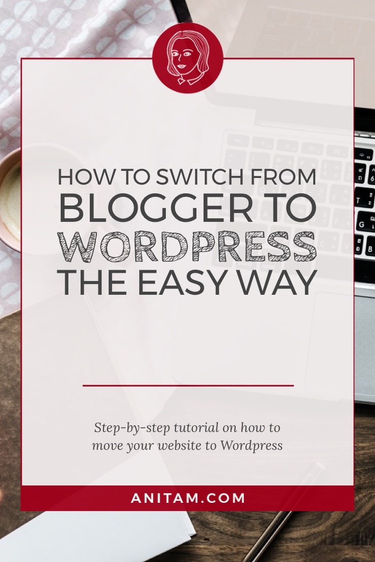 Switch From Blogger To Wordpress In 7 Steps | AnitaM