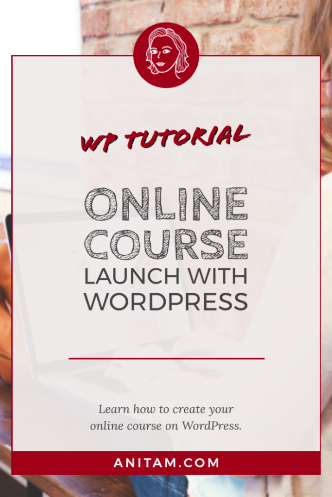 Online Course Launch with WordPress | AnitaM