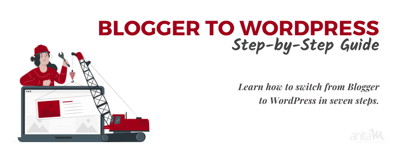 Switch From Blogger To Wordpress In 7 Steps | AnitaM