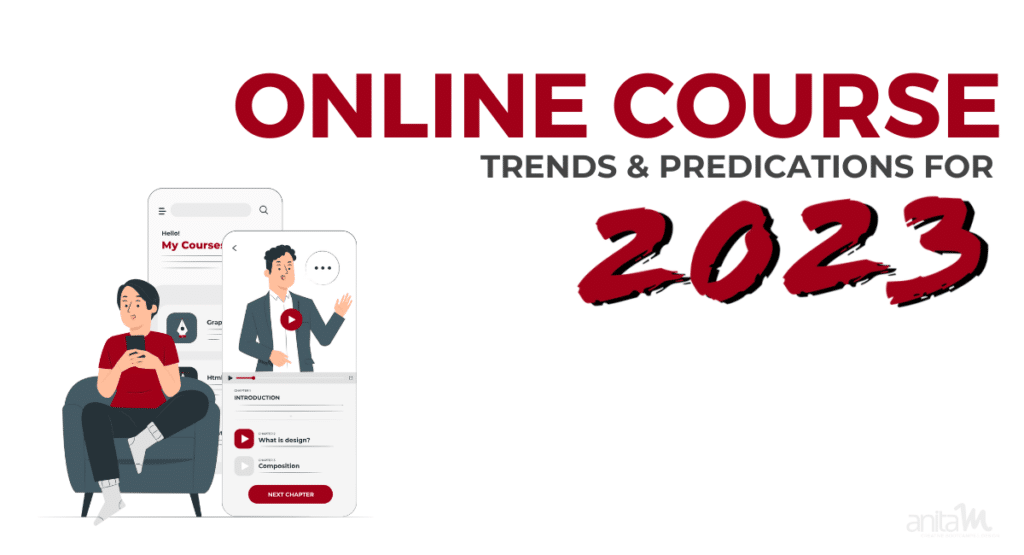 Online Course Trends 2023 | AnitaM
