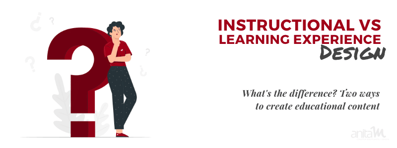 Instructional vs Learning Experience Design - What's the difference? | AntiaM