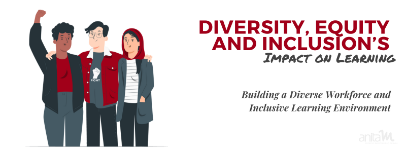 Diversity, Equity & Inclusion's Impact on Learning | AnitaM