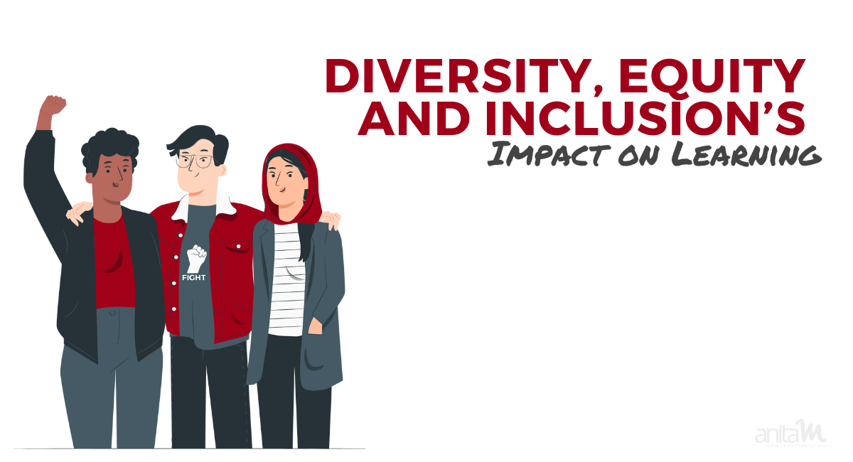 Diversity, Equity & Inclusion's Impact on Learning | AnitaM