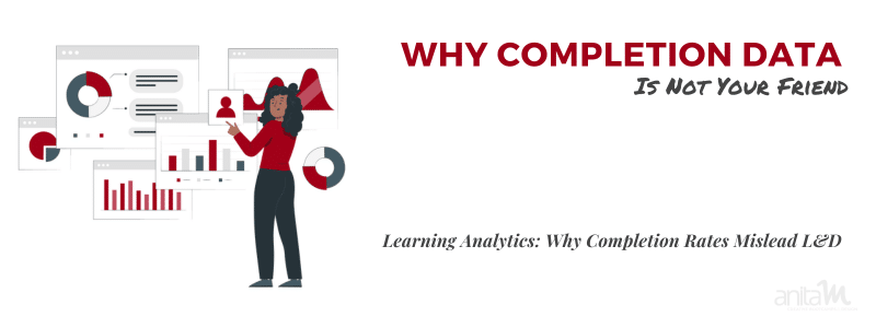 Learning Analytics: Why Completion Rates Mislead L&D | AnitaM